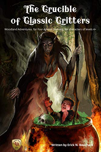 The Crucible Of Classic Critters: Woodland Adventures For Four Against Darkness, For Characters Of Levels 4+