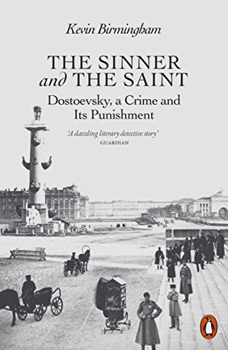 The Sinner And The Saint: Dostoevsky, A Crime And Its Punishment