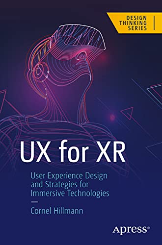 Ux For Xr: User Experience Design And Strategies For Immersive Technologies