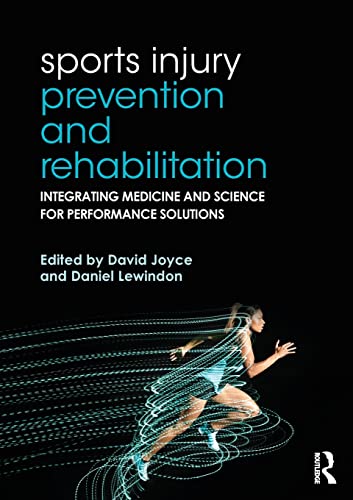 Sports Injury Prevention And Rehabilitation: Integrating Medicine And Science For Performance Solutions