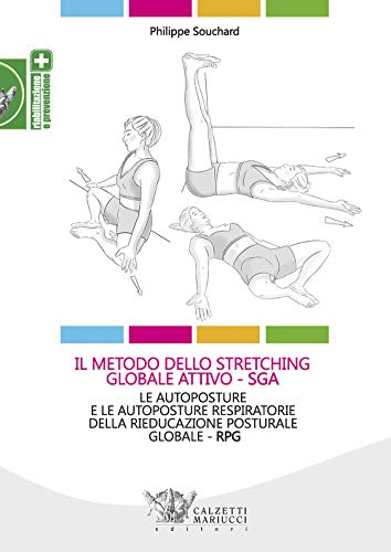 Il Metodo Dello Stretching Globale Attivo (Sga). Le Autoposture E Le Autoposture Respiratorie Della Rieducazione Posturale Globale (Rpg)