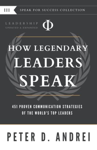 Leadership: How Legendary Leaders Speak: 451 Proven Communication Strategies Of The World'S Top Leaders