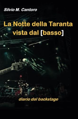 La Notte Della Taranta Vista Dal Basso: Diario Dal Backstage