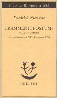 Frammenti Postumi. Inverno-Primavera 1875-Primavera 1876 (Vol. 5)