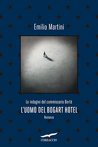 L'Uomo Del Bogart Hotel. Le Indagini Del Commissario Bertè