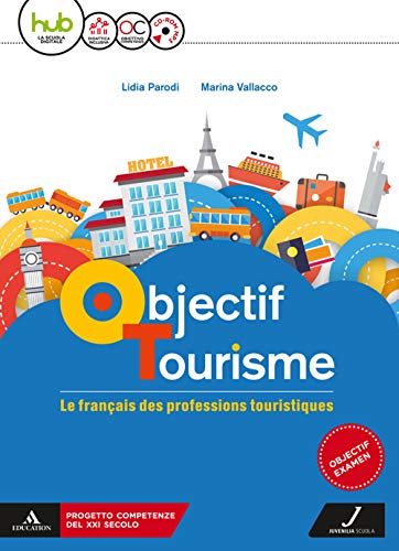 Objectif Tourisme. Vol. Unico. Con Parcours Pour L'Examen. Per Il Triennio Degli Ist. Tecnici Settore Economico. Con Ebook. Con Espansione Online. Con
