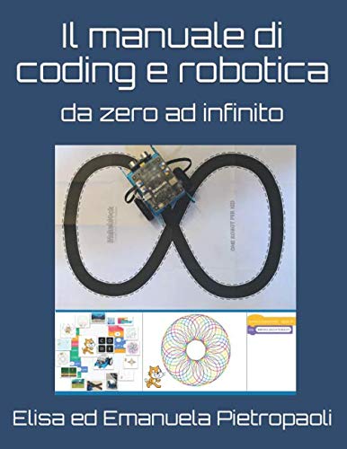 Il Manuale Di Coding E Robotica: Da Zero Ad Infinito