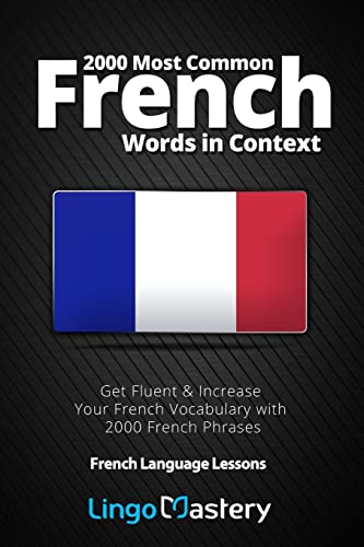2000 Most Common French Words In Context: Get Fluent & Increase Your French Vocabulary With 2000 French Phrases