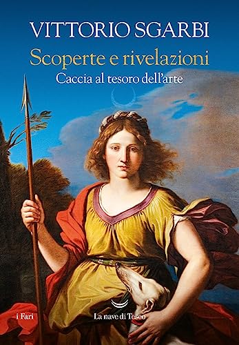 Scoperte E Rivelazioni. Caccia Al Tesoro Dell'Arte