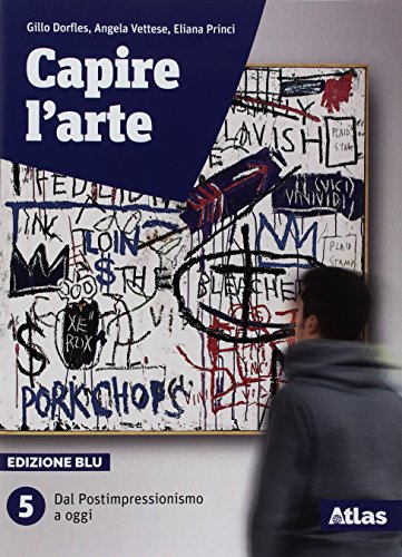 Capire L'Arte. Edizione Blu. Con Studi Di Architettura. Per Le Scuole Superiori. Con Ebook. Con Espansione Online. Dal Postimpressionismo A Oggi (Vol.