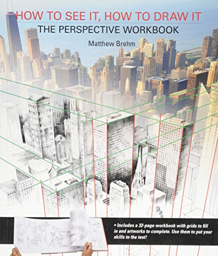 How To See It, How To Draw It: The Perspective Workbook: Unique Exercises With More Than 100 Vanishing Points To Figure Out