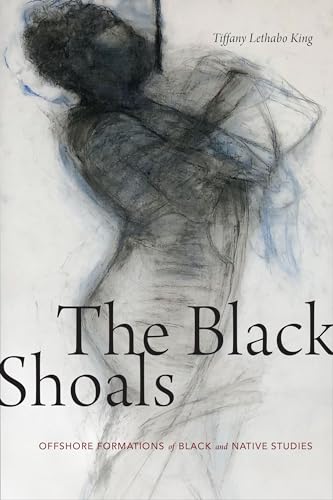 The Black Shoals: Offshore Formations Of Black And Native Studies