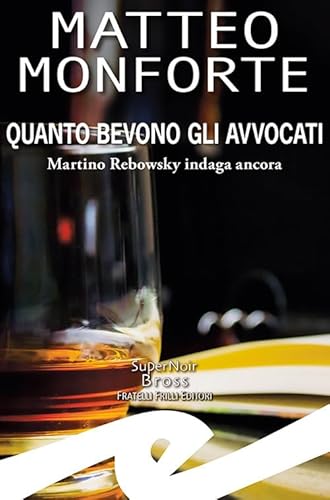 Quanto Bevono Gli Avvocati. Martino Rebowsky Indaga Ancora