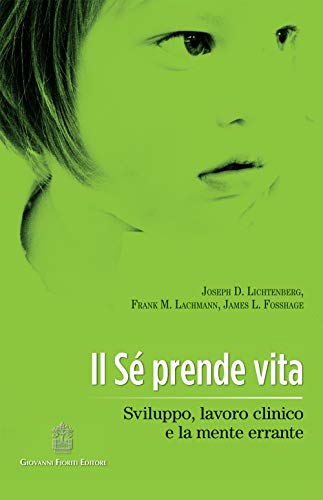 Il Sè Prende Vita. Sviluppo, Lavoro Clinico E La Mente Errante