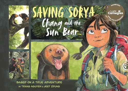 Saving Sorya - Chang And The Sun Bear: Winner Of The Yoto Carnegie Medal For Illustration 2023