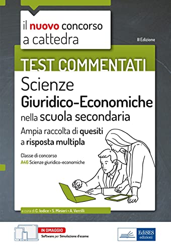 Test Commentati Concorso Scuola Secondaria Classe A46 - Scienze Giuridico-Economiche Nella Scuola Secondaria. Ampia Raccolta Di Quesiti A Risposta Mul