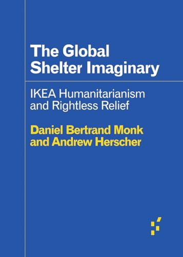 The Global Shelter Imaginary: Ikea Humanitarianism And Rightless Relief