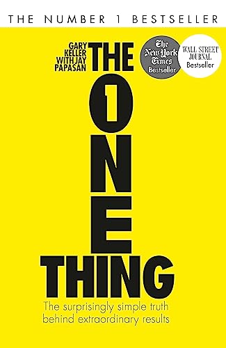The One Thing: The Surprisingly Simple Truth Behind Extraordinary Results
