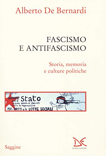 Fascismo E Antifascismo. Storia, Memoria E Culture Politiche