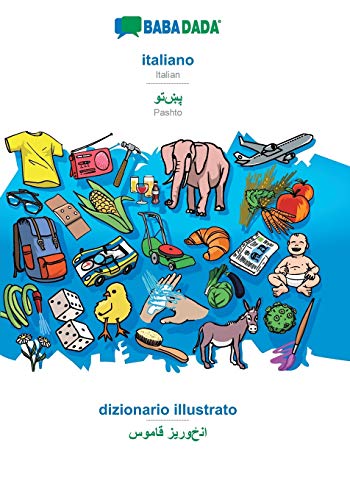 Babadada, Italiano - Pashto (In Arabic Script), Dizionario Illustrato - Visual Dictionary (In Arabic Script): Italian - Pashto (In Arabic Script), Vis