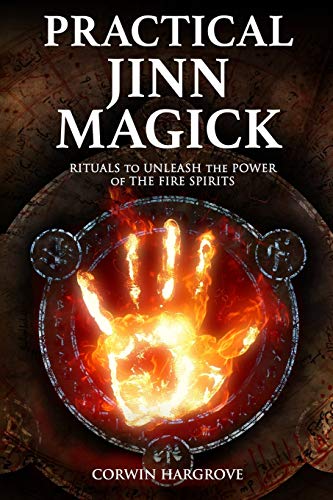Practical Jinn Magick: Rituals To Unleash The Powers Of The Fire Spirits