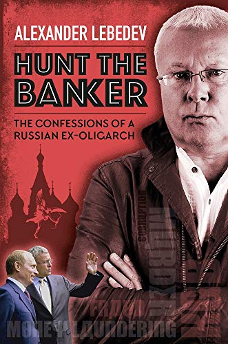 Hunt The Banker: The Confessions Of A Russian Ex-Oligarch