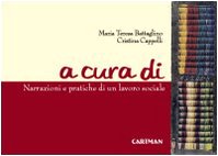 A Cura Di. Narrazioni E Pratiche Di Un Lavoro Sociale