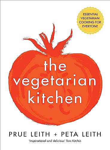 The Vegetarian Kitchen: Essential Vegetarian Cooking For Everyone