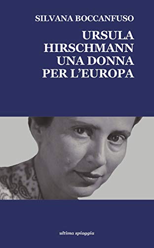Ursula Hirschmann. Una Donna Per L'Europa