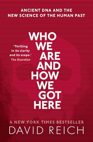 Who We Are And How We Got Here: Ancient Dna And The New Science Of The Human Past