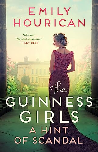 The Guinness Girls – A Hint Of Scandal: A Truly Captivating And Page-Turning Story Of The Famous Society Girls
