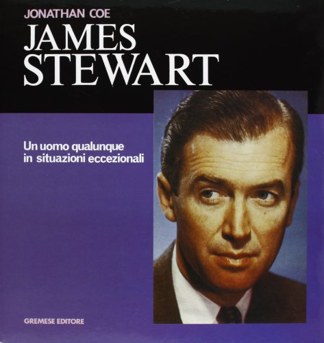 James Stewart. Un Uomo Qualunque In Situazioni Eccezionali
