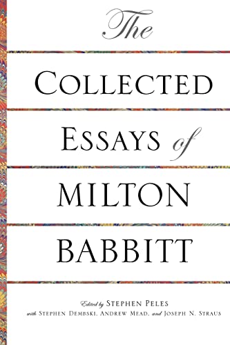 The Collected Essays Of Milton Babbitt