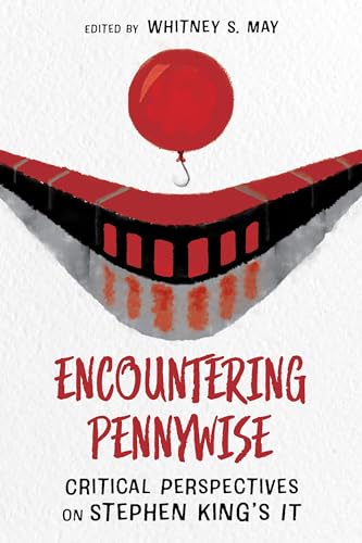 Encountering Pennywise: Critical Perspectives On Stephen King’S It: Critical Perspectives On Stephen King’S It