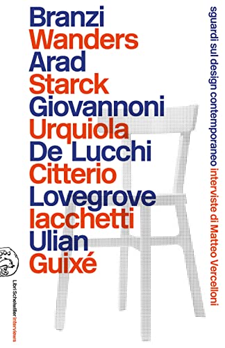 Sguardi Sul Design Contemporaneo. Interviste Di Matteo Vercelloni