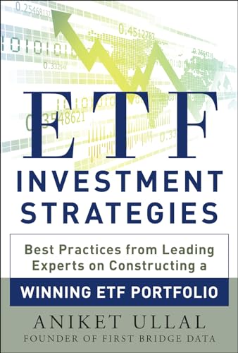 Etf Investment Strategies: Best Practices From Leading Experts On Constructing A Winning Etf Portfolio