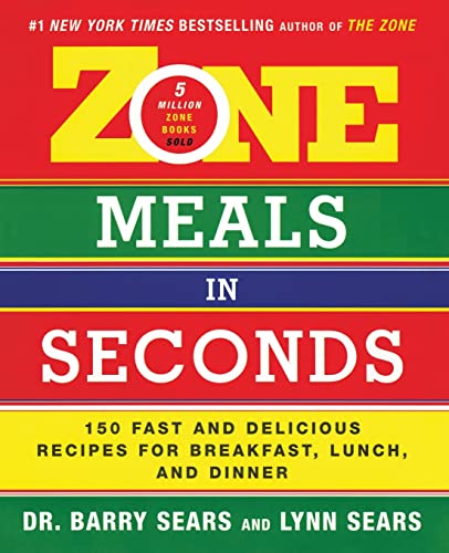 Zone Meals In Seconds: 150 Fast And Delicious Recipes For Breakfast, Lunch, And Dinner (Zone (Regan))