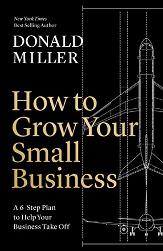 How To Grow Your Small Business: A 6-Step Plan To Help Your Business Take Off