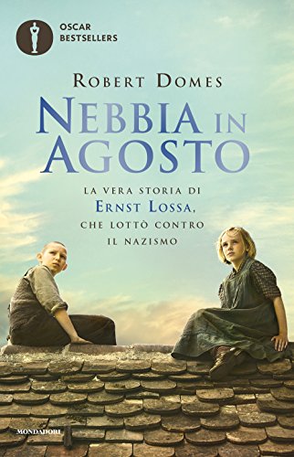 Nebbia In Agosto. La Vera Storia Di Ernst Lossa, Che Lottò Contro Il Nazismo