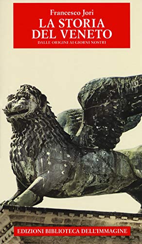 Storia Del Veneto Dalle Origini Ai Giorni Nostri
