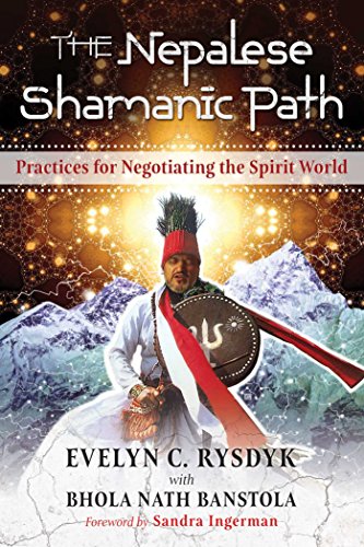 The Nepalese Shamanic Path: Practices For Negotiating The Spirit World