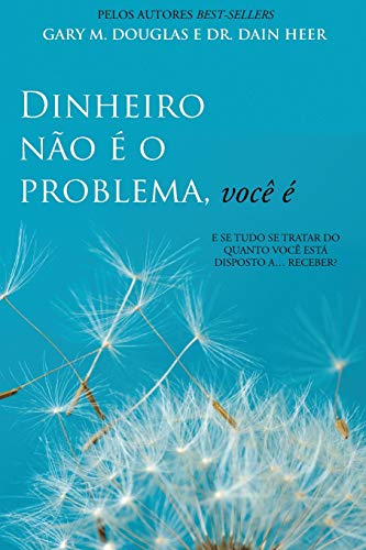 Dinheiro Não É O Problema, Você É (Portuguese)