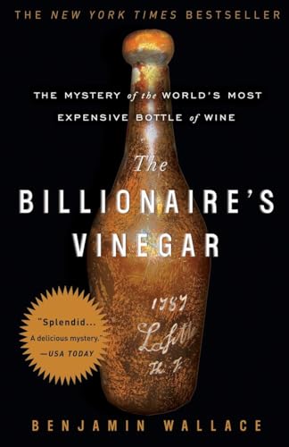 The Billionaire'S Vinegar: The Mystery Of The World'S Most Expensive Bottle Of Wine
