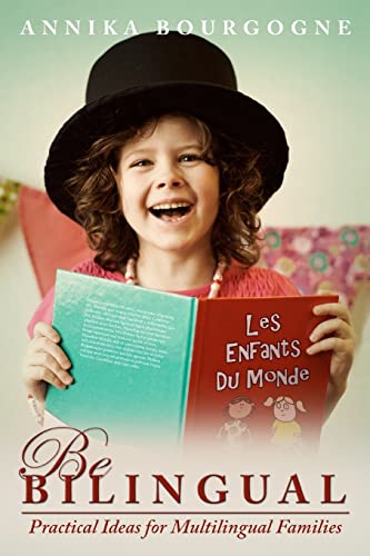 Be Bilingual - Practical Ideas For Multilingual Families