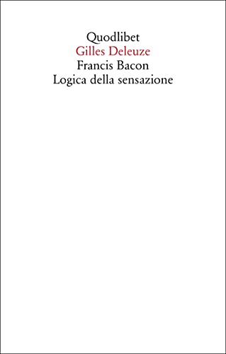 Francis Bacon. Logica Della Sensazione