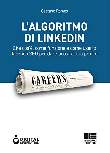 L'Algoritmo Di Linkedin. Che Cos’È, Come Funziona E Come Usarlo Facendo Seo Per Dare Boost Al Tuo Profilo