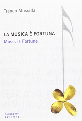 La Musica È Fortuna. Music Is Fortune