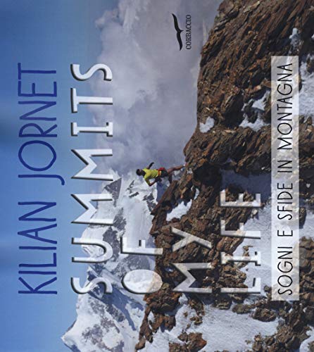 Summits Of My Life. Sogni E Sfide In Montagna. Ediz. Illustrata