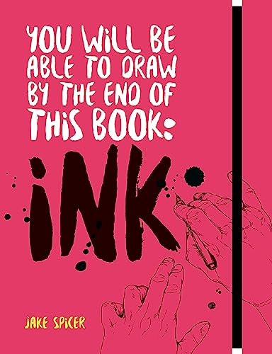 You Will Be Able To Draw By The End Of This Book: Ink