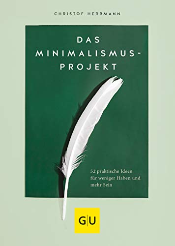 Das Minimalismus-Projekt: 52 Praktische Ideen Für Weniger Haben Und Mehr Sein